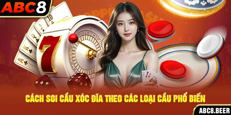 Cách soi cầu xóc đĩa theo các loại cầu phổ biến