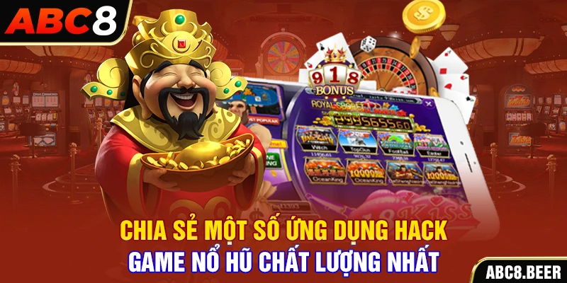 Chia sẻ một số ứng dụng hack game nổ hũ chất lượng nhất