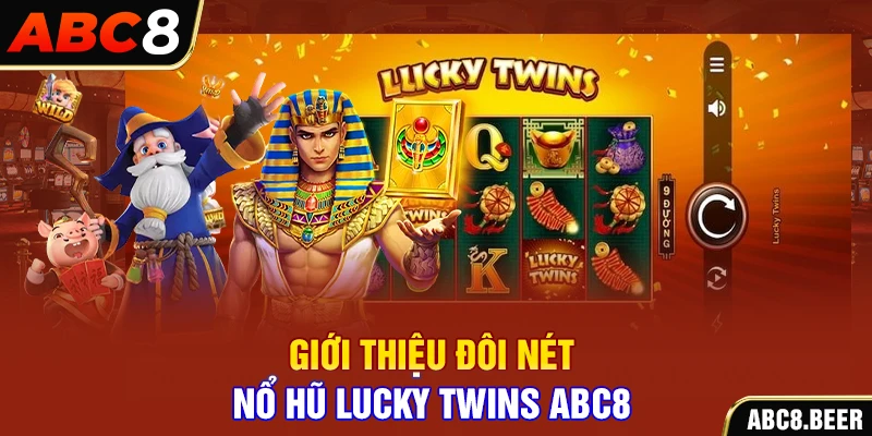 Giới thiệu đôi nét nổ hũ Lucky Twins ABC8 