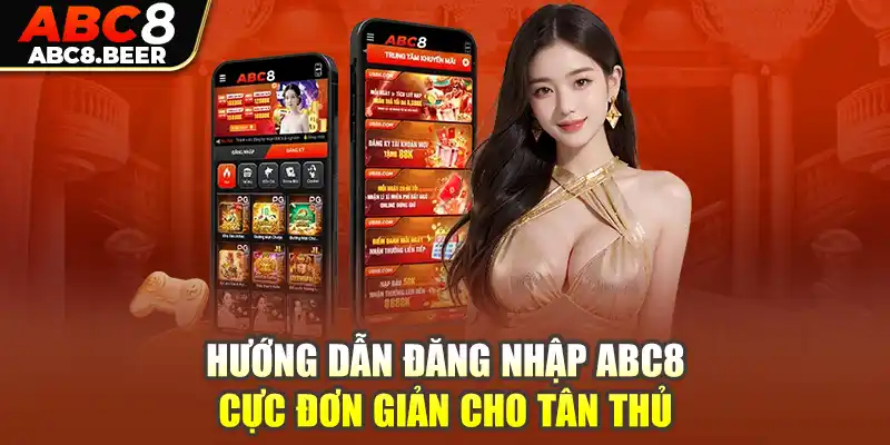 Hướng dẫn đăng nhập ABC8 cực đơn giản cho tân thủ