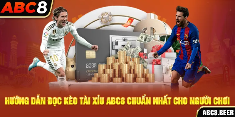 Hướng dẫn đọc kèo tài xỉu ABC8 chuẩn nhất cho người chơi