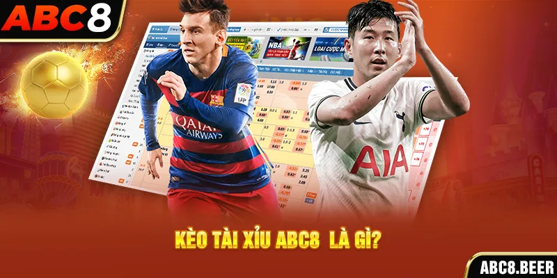 Kèo tài xỉu ABC8  là gì?