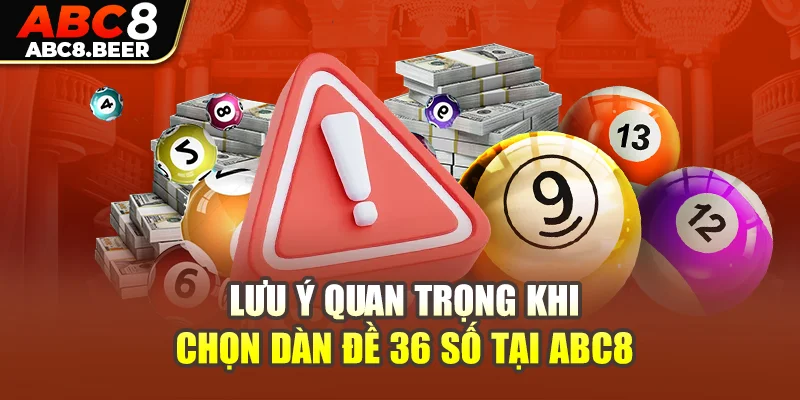 Lưu ý quan trọng khi chọn dàn đề 36 số tại ABC8 