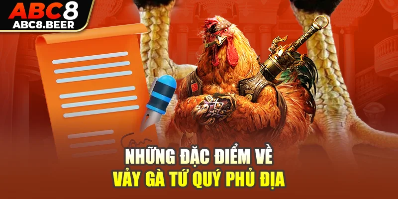 Những đặc điểm về vảy gà tứ quý phủ địa 