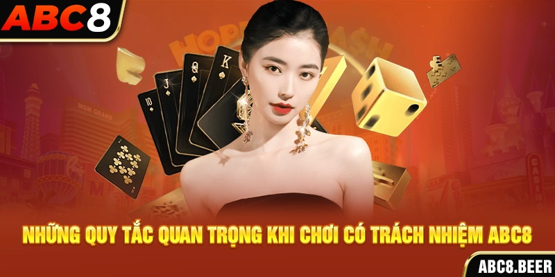 Những quy tắc quan trọng khi chơi có trách nhiệm ABC8