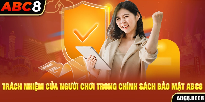 Trách nhiệm của người chơi trong chính sách bảo mật ABC8 